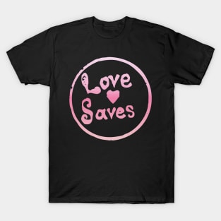 Love Saves T-Shirt
